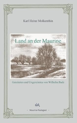 Land an der Maurine: Gereimtes und Ungereimtes von Wilhelm Bade