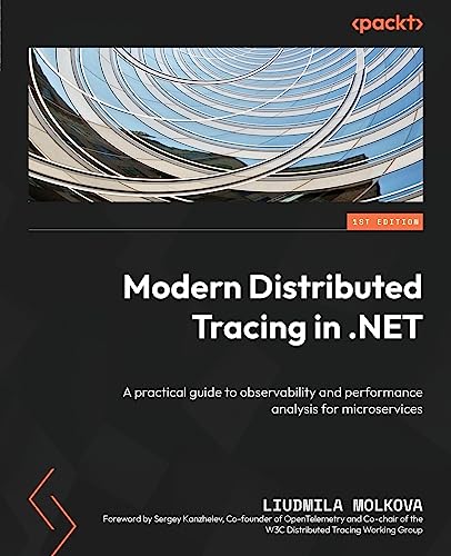 Modern Distributed Tracing in .NET: A practical guide to observability and performance analysis for microservices von Packt Publishing