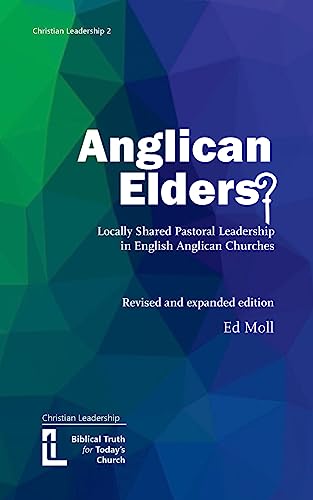 Anglican Elders?: Locally shared pastoral leadership in English Anglican Churches. Revised and expanded edition (Christian Leadership, Band 2)