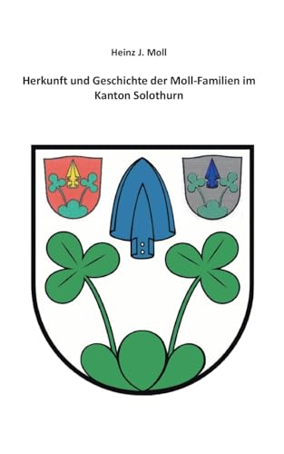 Herkunft und Geschichte der Moll-Familien im Kanton Solothurn