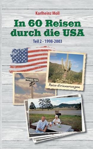 In 60 Reisen durch die USA: Reiseerinnerungen USA Teil II - 1998 - 2003