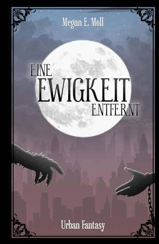Eine Ewigkeit Entfernt (Ewigkeit - Vergänglichkeit, Band 1) von Independently published