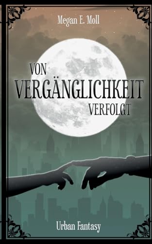 Von Vergänglichkeit Verfolgt (Ewigkeit - Vergänglichkeit)
