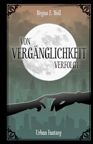 Von Vergänglichkeit Verfolgt (Ewigkeit - Vergänglichkeit, Band 2) von Independently published