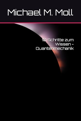 10 Schritte zum Wissen - Quantenmechanik 10 Schritte zum Wissen - Quantenmechanik