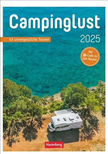 Campinglust Wochen-Kulturkalender 2025 - 53 unvergessliche Touren: Wochenkalender für alle Reise- und Camping-Freunde. Fotokalender 2025 mit ... zum Nachfahren (Wochenplaner Harenberg)