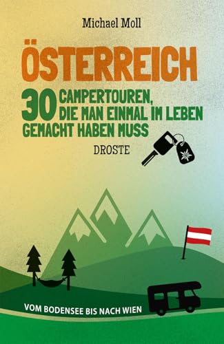 Österreich. 30 Campertouren, die man einmal im Leben gemacht haben muss: Vom Bodensee bis nach Wien Österreich. 30 Campertouren, die man einmal im Leben gemacht haben muss: Vom Bodensee bis nach Wien von Droste Verlag GmbH
