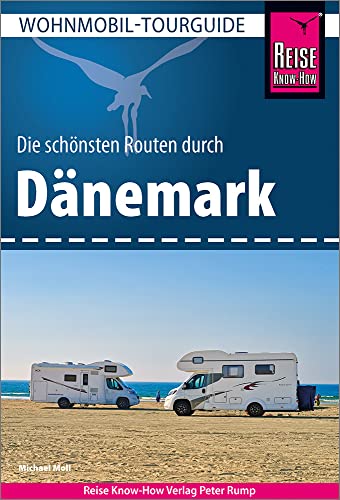 Reise Know-How Wohnmobil-Tourguide Dänemark: Die schönsten Routen Reise Know-How Wohnmobil-Tourguide Dänemark: Die schönsten Routen