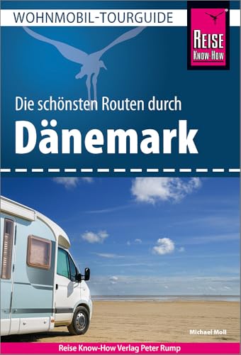 Reise Know-How Wohnmobil-Tourguide Dänemark: Die schönsten Routen von Reise Know-How Verlag Peter Rump GmbH