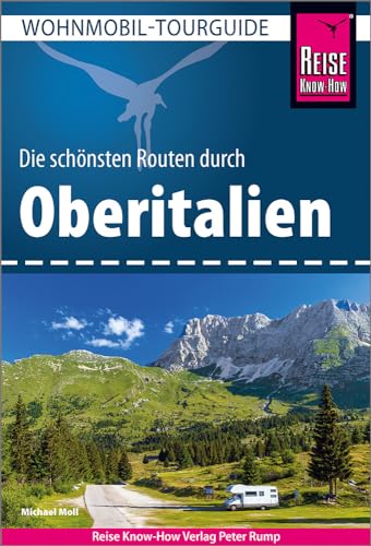 Reise Know-How Wohnmobil-Tourguide Oberitalien: Die schönsten Routen von Reise Know-How Rump GmbH