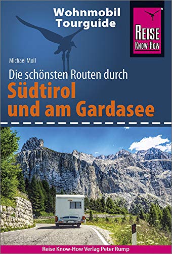 Reise Know-How Wohnmobil-Tourguide Südtirol und Gardasee: Die schönsten Routen Reise Know-How Wohnmobil-Tourguide Südtirol und Gardasee: Die schönsten Routen