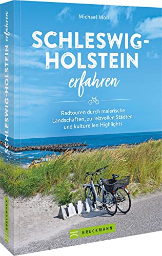 Schleswig-Holstein erfahren: Radtouren durch malerische Landschaften, zu reizvollen Städten und kulturellen Highlights von Bruckmann