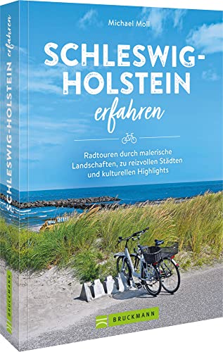 Schleswig-Holstein erfahren: Radtouren durch malerische Landschaften, zu reizvollen Städten und kulturellen Highlights von Bruckmann