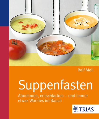 Suppenfasten: Abnehmen, entschlacken - und immer etwas Warmes im Bauch Suppenfasten: Abnehmen, entschlacken - und immer etwas Warmes im Bauch