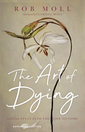 The Art of Dying: Living Fully into the Life to Come von IVP
