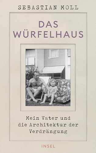 Das Würfelhaus: Mein Vater und die Architektur der Verdrängung | Eine Architekturgeschichte, ein Generationenporträt, ein Sittengemälde der BRD Das Würfelhaus: Mein Vater und die Architektur der Verdrängung | Eine Architekturgeschichte, ein Generationenporträt, ein Sittengemälde der BRD