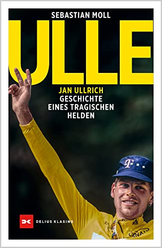 Ulle: Jan Ullrich. Geschichte eines tragischen Helden von Delius Klasing Verlag