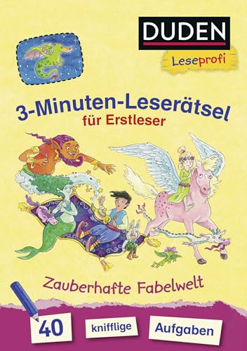 Duden Leseprofi – 3-Minuten-Leserätsel für Erstleser: Zauberhafte Fabelwelt: 40 knifflige Aufgaben | Zuhause lernen, für Kinder ab 6 Jahren
