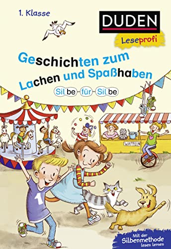 Duden Leseprofi – Silbe für Silbe: Geschichten zum Lachen und Spaßhaben, 1. Klasse: Kinderbuch für Erstleser ab 6 Jahren