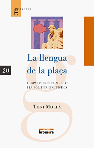 La llengua de la plaça: L’espai públic, el mercat i la política lingüística (Graella, Band 20)