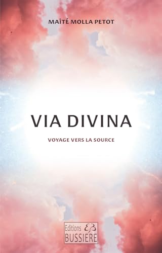 Via Divina - Voyage vers la source von BUSSIERE
