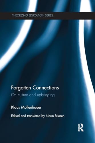 Forgotten Connections: On culture and upbringing (Theorizing Education)