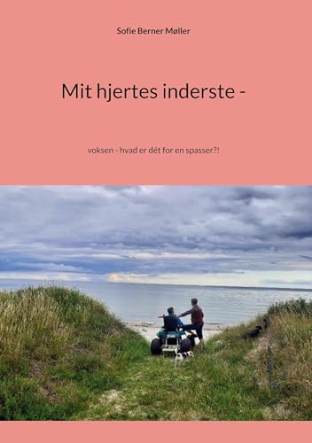 Mit hjertes inderste -: voksen - hvad er dét for en spasser?! von BoD – Books on Demand – Dänemark