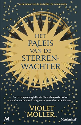 Het paleis van de sterrenwachter: een reis langs zeven plekken in Noord-Europa die het hart vormden van de ontwikkeling van de wetenschap in de 16de eeuw Het paleis van de sterrenwachter: een reis langs zeven plekken in Noord-Europa die het hart vormden van de ontwikkeling van de wetenschap in de 16de eeuw von J.M. Meulenhoff