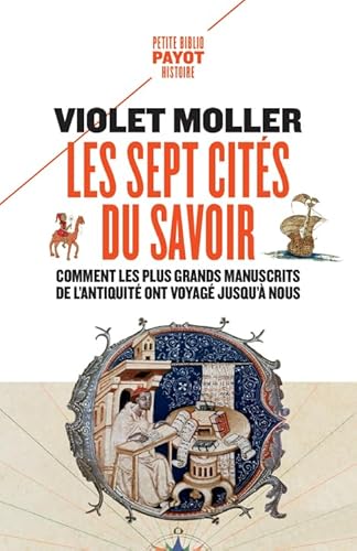 Les sept cités du savoir: Comment les plus grands manuscrits de l'Antiquité ont voyagé jusqu'à nous Les sept cités du savoir: Comment les plus grands manuscrits de l'Antiquité ont voyagé jusqu'à nous