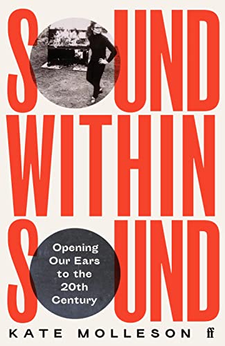 Sound Within Sound: Opening Our Ears to the Twentieth Century von Faber & Faber