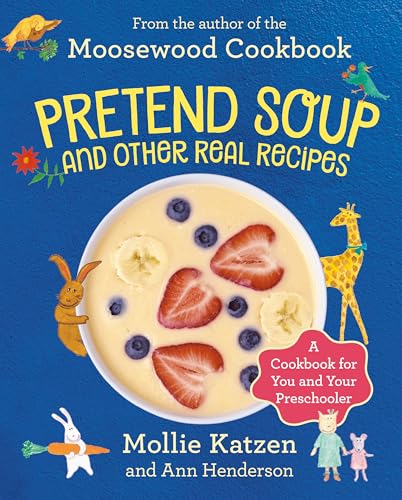 Pretend Soup and Other Real Recipes: A Cookbook for Preschoolers and Up von Ten Speed Press