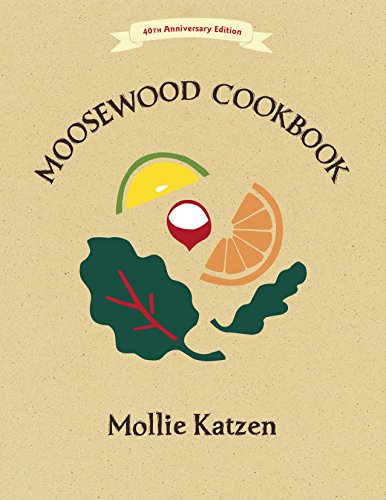 The Moosewood Cookbook: 40th Anniversary Edition von Ten Speed Press