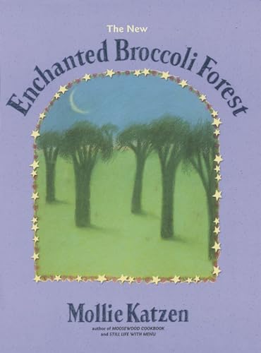 The New Enchanted Broccoli Forest: [A Cookbook] (Mollie Katzen's Classic Cooking (Paperback)) von Ten Speed Press