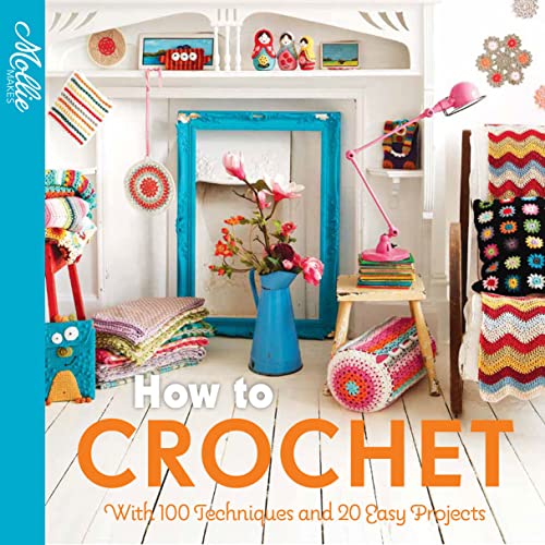 How to Crochet: with 100 techniques and 15 easy projects (Mollie Makes) von Collins & Brown