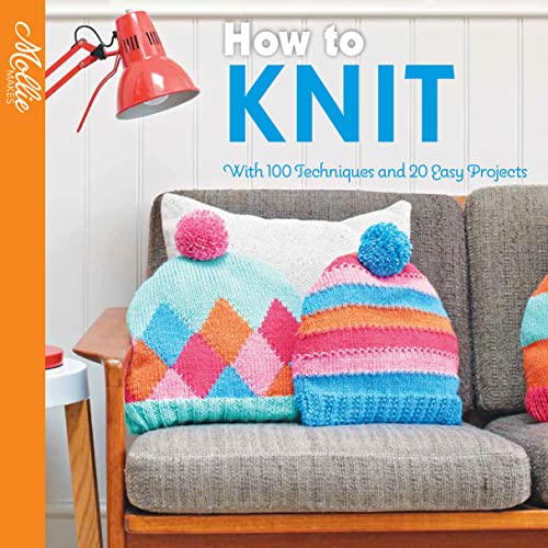 How to Knit: With 100 techniques and 20 easy projects (Mollie Makes) von Collins & Brown