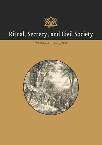 Ritual, Secrecy, and Civil Society: Vol. 11, No. 1, Spring 2024 von Westphalia Press