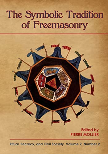 The Symbolic Tradition of Freemasonry: Ritual, Secrecy, & Civil Society, Vol. 2 No. 2 von Westphalia Press