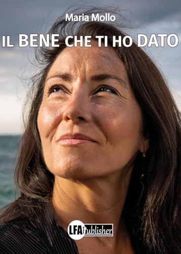 Il bene che ti ho dato von LFA Publisher