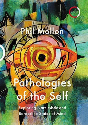 Pathologies of the Self: Exploring Narcissistic and Borderline States of Mind von Confer Books