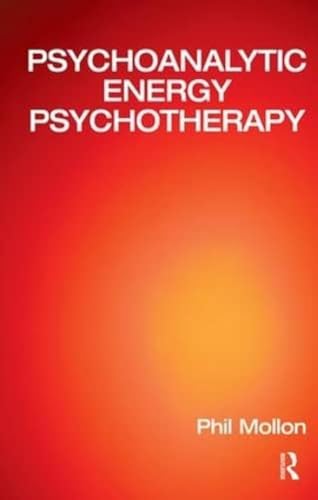 Psychoanalytic Energy Psychotherapy: Inspired by Thought Field Therapy, Eft, Tat, and Seemorg Matrix