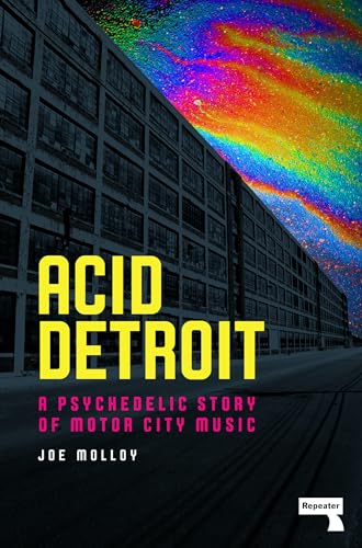 Acid Detroit: A Psychedelic Story of Motor City Music von Repeater