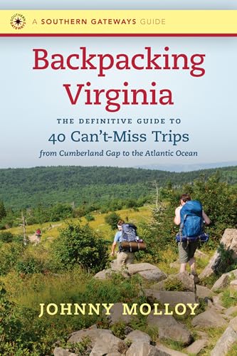 Backpacking Virginia: The Definitive Guide to 40 Can't-Miss Trips from Cumberland Gap to the Atlantic Ocean (Southern Gateways Guides) von University of North Carolina Press