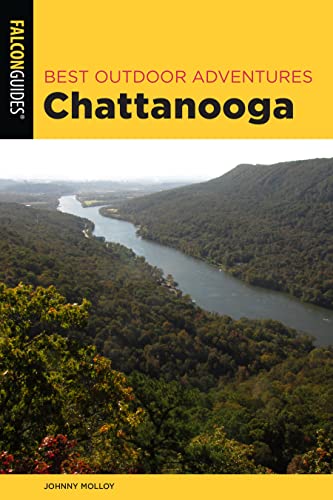 Best Outdoor Adventures Chattanooga: A Guide to the Area's Greatest Hiking, Paddling, and Cycling von Falcon Press Publishing