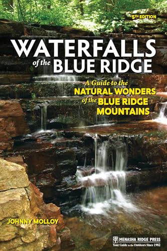 Waterfalls of the Blue Ridge: A Guide to the Natural Wonders of the Blue Ridge Mountains