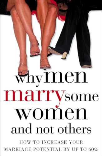 WHY MEN MARRY SOME WOMEN AND NOT OTHERS: How to Increase Your Marriage Potential by up to 60%