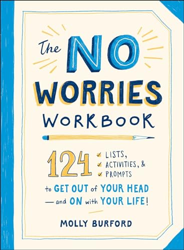 The No Worries Workbook: 124 Lists, Activities, and Prompts to Get Out of Your Head―and On with Your Life! von Simon & Schuster
