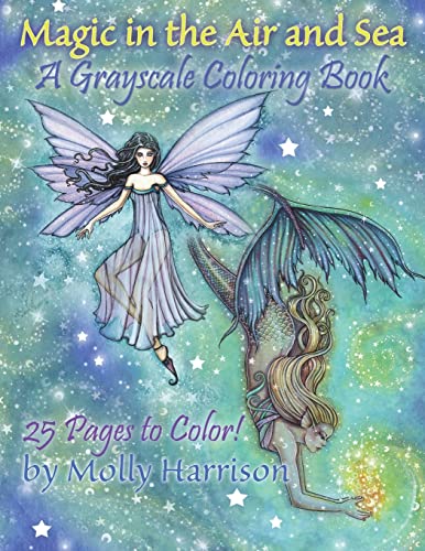 Magic in the Air and Sea - A Grayscale Coloring Book: Fairies and Mermaids in Grayscale by Molly Harrison von Createspace Independent Publishing Platform