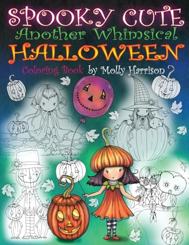 Spooky Cute - Another Whimsical Halloween Coloring Book: Witches, Vampires, Kitties and More!
