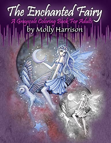 The Enchanted Fairy - A Grayscale Coloring Book for Adults: 25 Single Sided Grayscale Images of Molly Harrison Fairies von Createspace Independent Publishing Platform