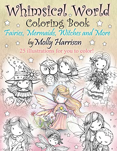 Whimsical World Coloring Book: Fairies, Mermaids, Witches and More! Whimsical World Coloring Book: Fairies, Mermaids, Witches and More!